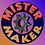 MisterMaker